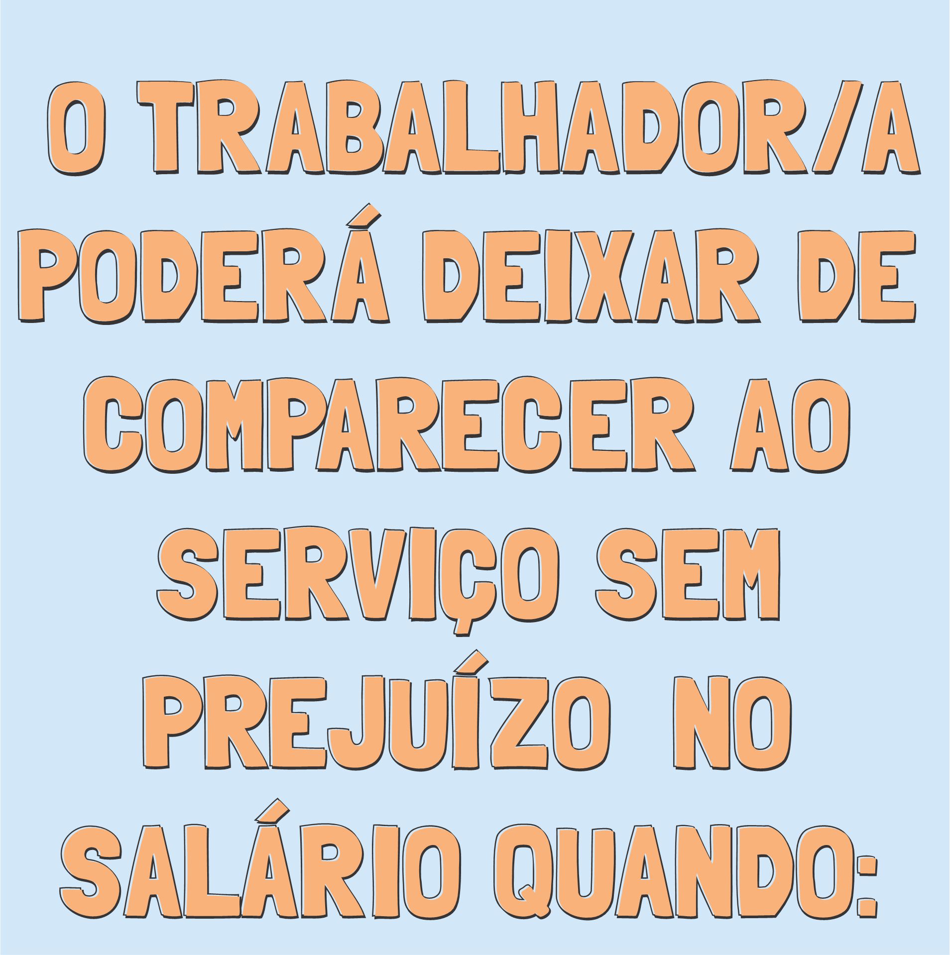 Você sabe quando você, trabalhador/a, poderá deixar de comparecer ao serviço sem prejuízo no salário?